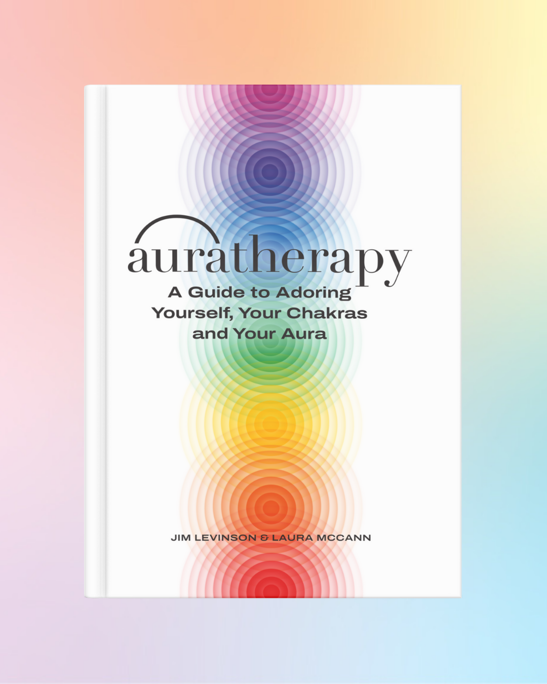 Auratherapy: A Guide to Adoring Yourself, Your Chakras, and Your Aura
